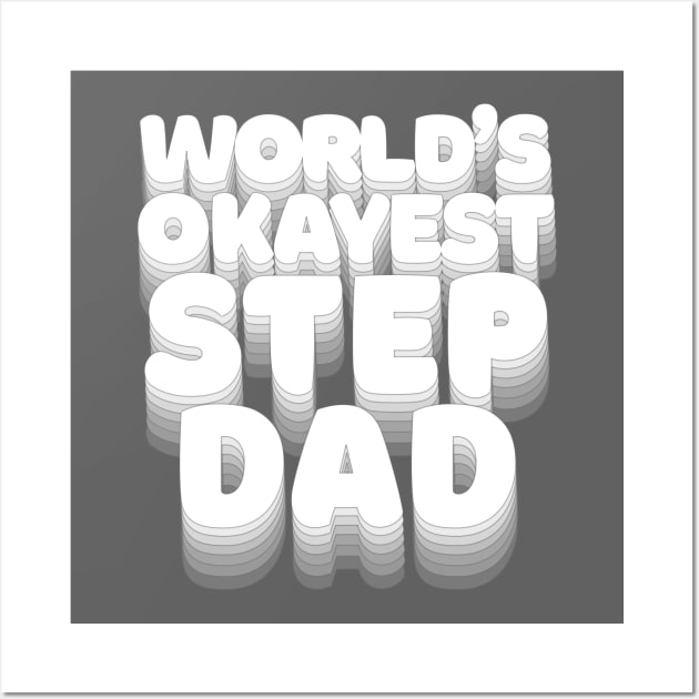 World's Okayest Step Dad - Humorous Stepdad/Family Gift Wall Art by DankFutura